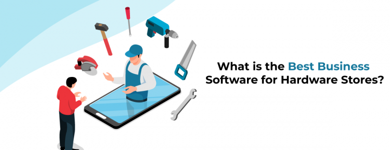 What is the best business software for Hardware Stores?