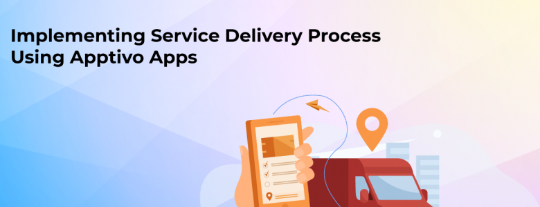 Implementing Service Delivery Process Using Apptivo Apps