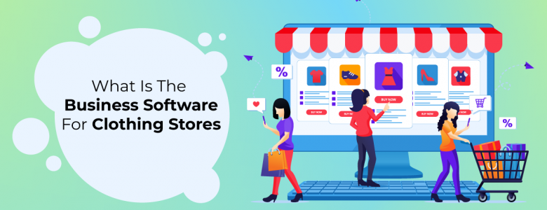 What Is The Business Software For Clothing Stores