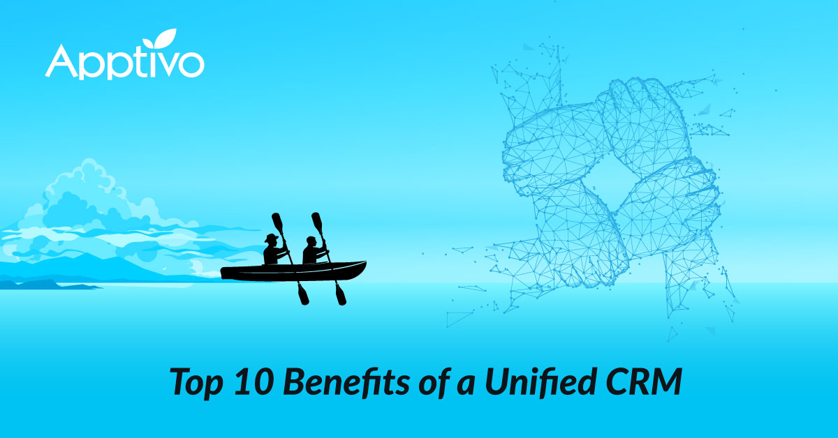 Top 10 Benefits of a Unified CRM
