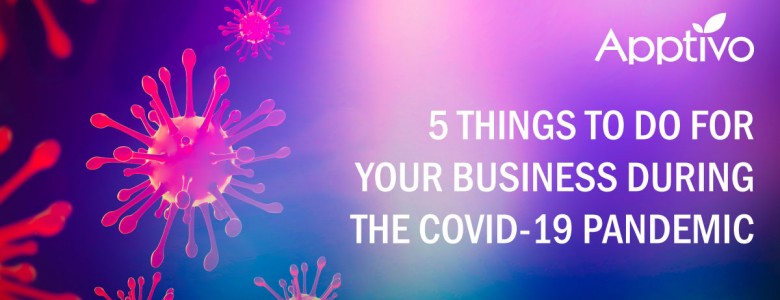 5 THINGS TO DO FOR YOUR BUSINESS DURING THE COVID-19 PANDEMIC