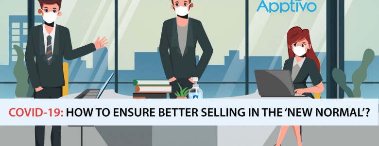 COVID-19 How To Ensure Better Selling In The ‘NEW NORMAL’