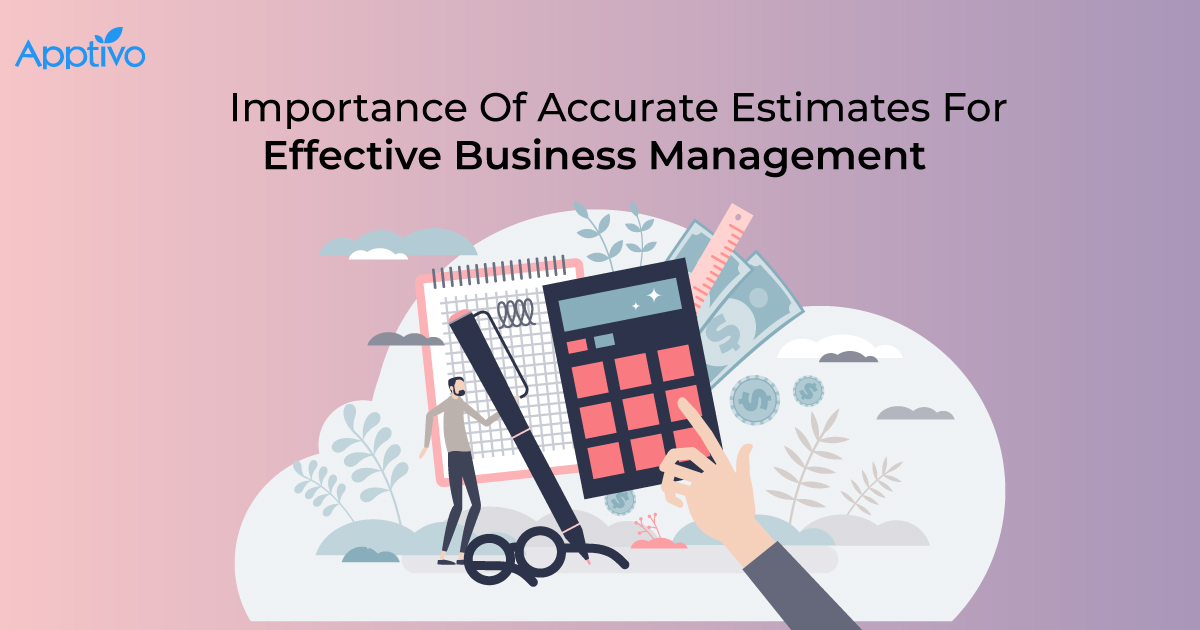 Importance Of Accurate Estimates For Effective Business Management