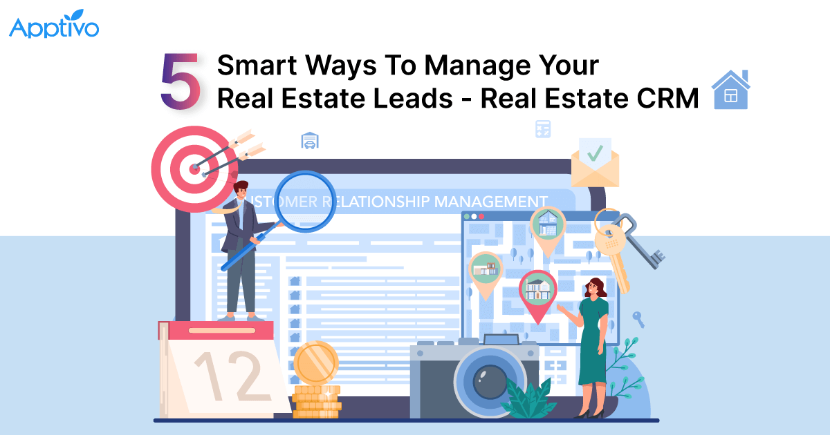 5 Smart Ways To Manage Your Real Estate Leads - Real Estate CRM