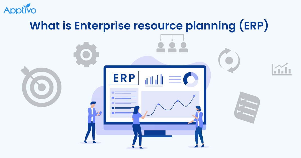 What is Enterprise Resource Planning (ERP) - Apptivo