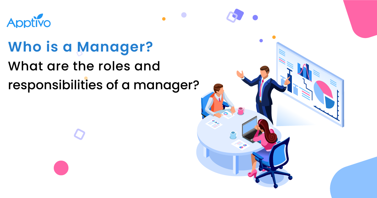 Definition Of Manager With Roles & Responsibilities -Apptivo