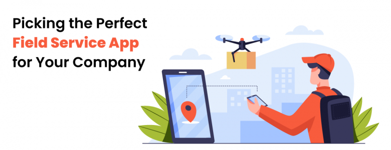 Choose the Right Field Service App